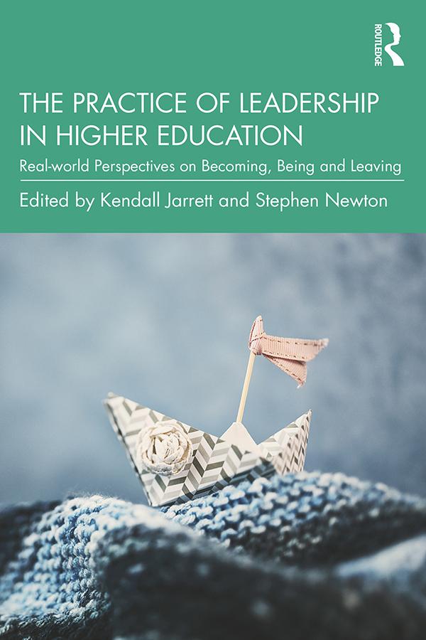 The Practice of Leadership in Higher Education by Kendall Jarrett, Stephen Newton