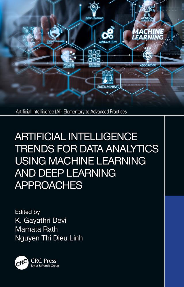 Artificial Intelligence Trends for Data Analytics Using Machine Learning and Deep Learning Approaches by K. Gayathri Devi, Mamata Rath, Nguyen Thi Dieu Linh