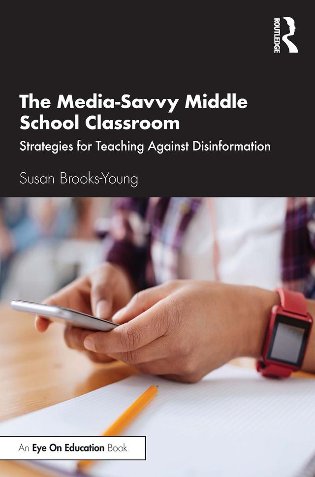The Media-Savvy Middle School Classroom by Susan Brooks-Young