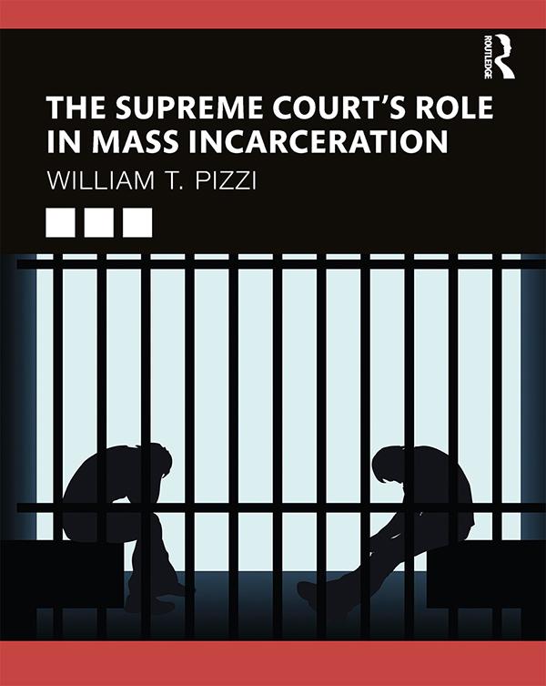 The Supreme Court’s Role in Mass Incarceration by William T. Pizzi