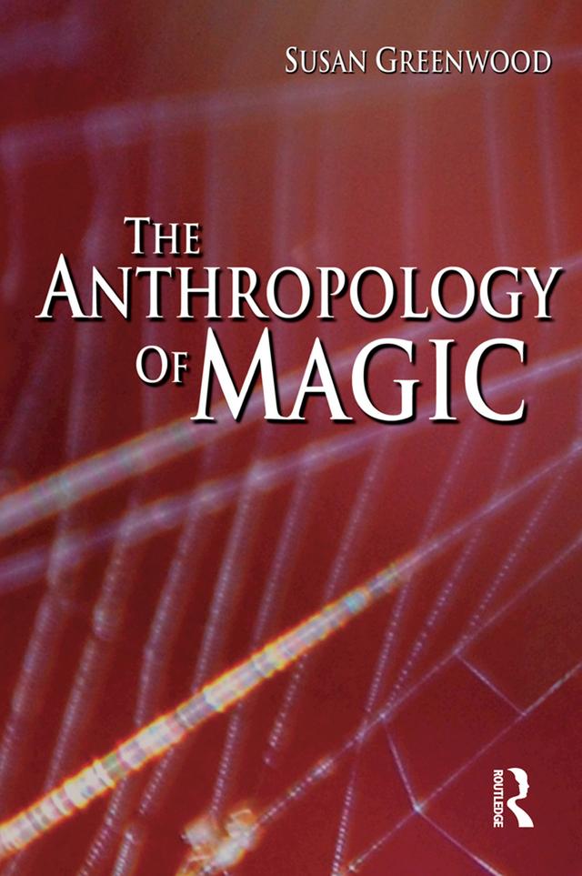 The Anthropology of Magic by Susan Greenwood