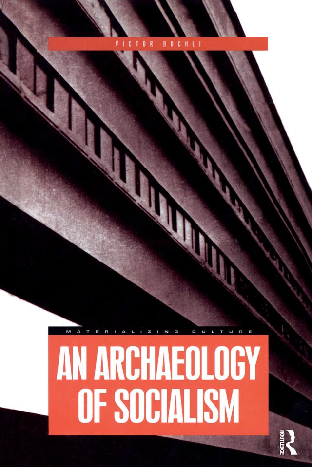 An Archaeology of Socialism by Victor Buchli