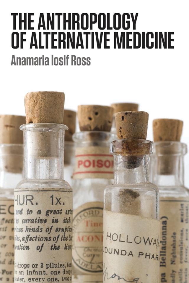 The Anthropology of Alternative Medicine by Anamaria Iosif Ross