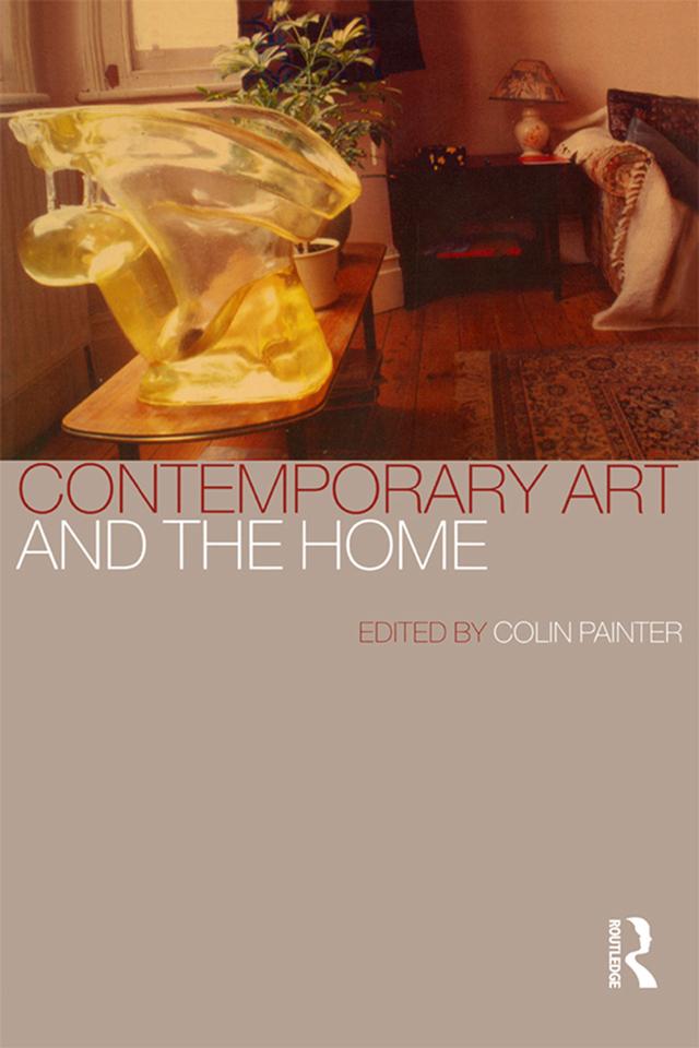 Contemporary Art and the Home by Colin Painter