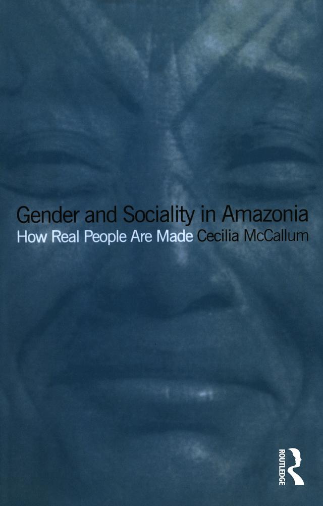 Gender and Sociality in Amazonia by Cecilia McCallum