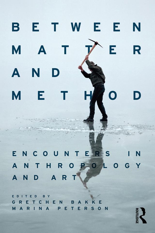 Between Matter and Method by Gretchen Bakke, Marina Peterson
