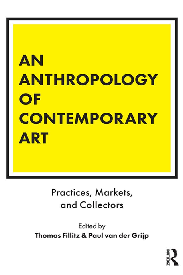 An Anthropology of Contemporary Art by Paul van der Grijp, Thomas Fillitz