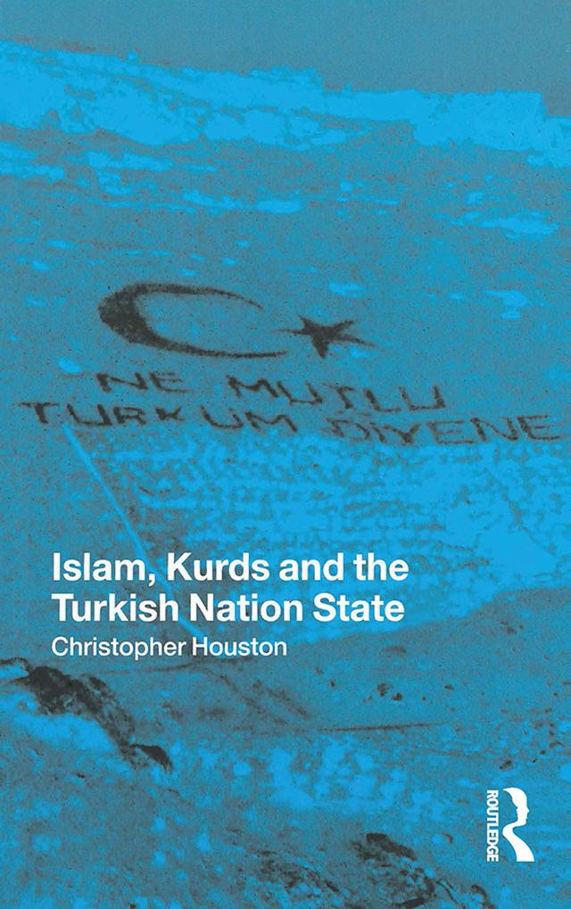 Islam, Kurds and the Turkish Nation State by Christopher Houston