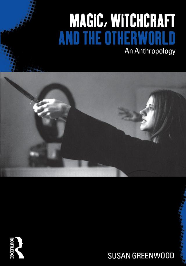 Magic, Witchcraft and the Otherworld by Susan Greenwood