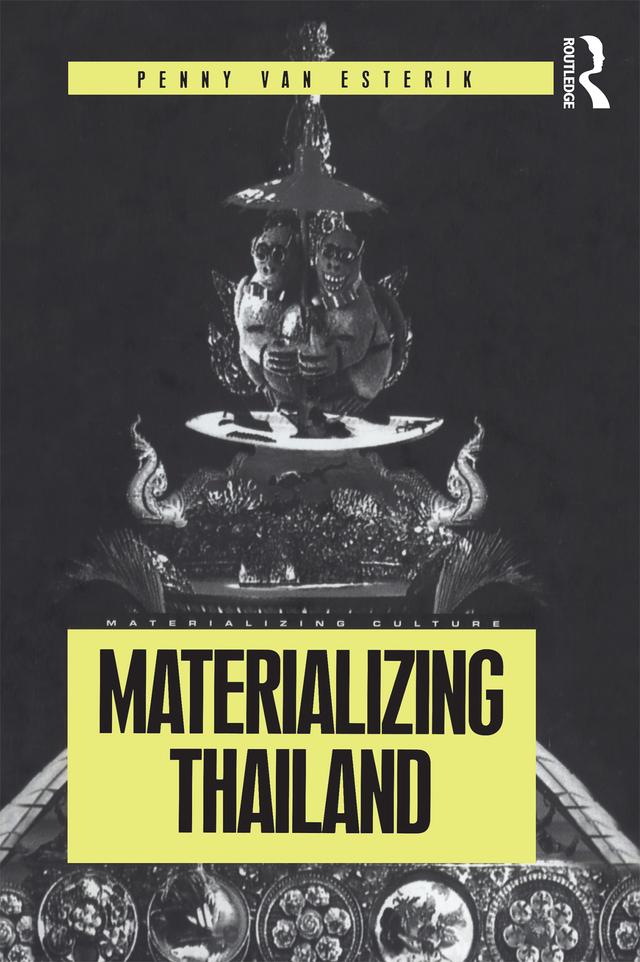 Materializing Thailand by Penny Van Esterik
