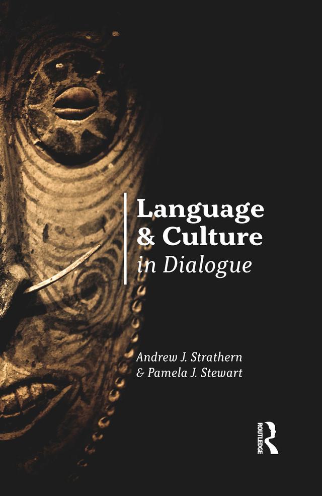 Language and Culture in Dialogue by Andrew J. Strathern, Pamela J. Stewart