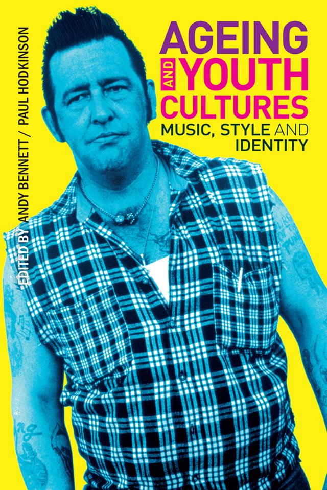 Ageing and Youth Cultures by Andy Bennett, Paul Hodkinson