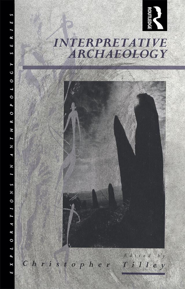 Interpretative Archaeology by Christopher Tilley