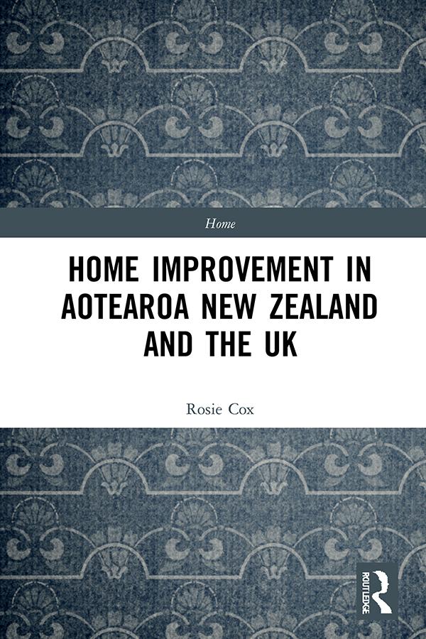 Home Improvement in Aotearoa New Zealand and the UK by Rosie Cox