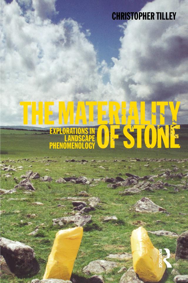 The Materiality of Stone by Christopher Tilley