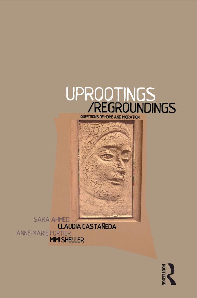 Uprootings/Regroundings by Anne-Marie Fortier, Claudia Castada, Mimi Sheller, Sara Ahmed