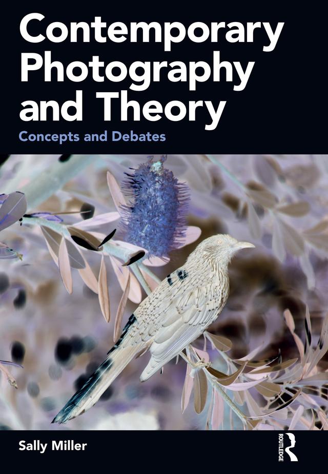 Contemporary Photography and Theory by Sally Miller