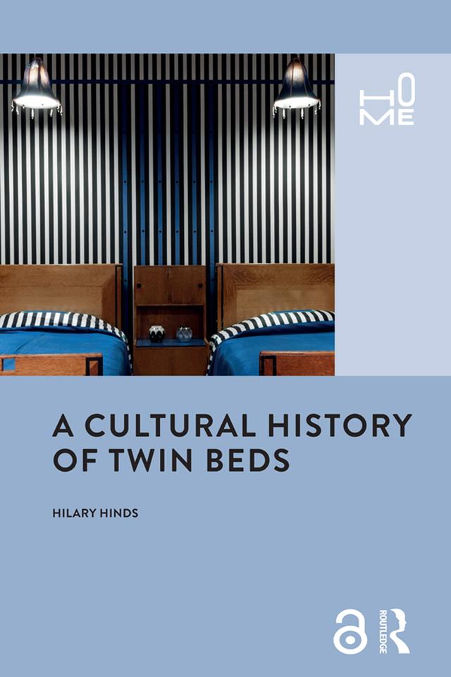 A Cultural History of Twin Beds by Hilary Hinds