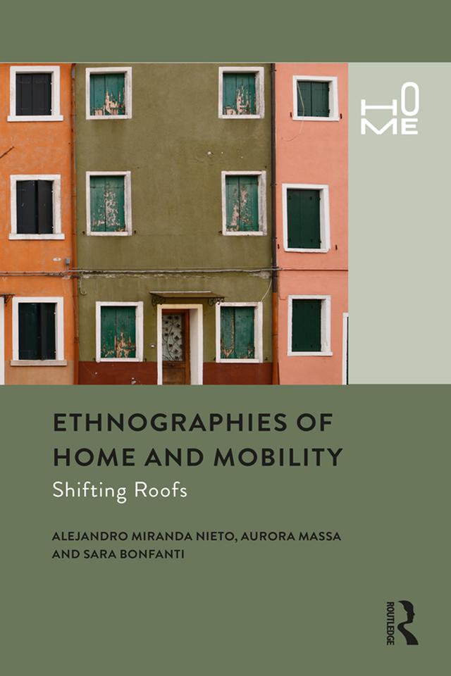 Ethnographies of Home and Mobility by Alejandro Miranda Nieto, Aurora Massa, Sara Bonfanti