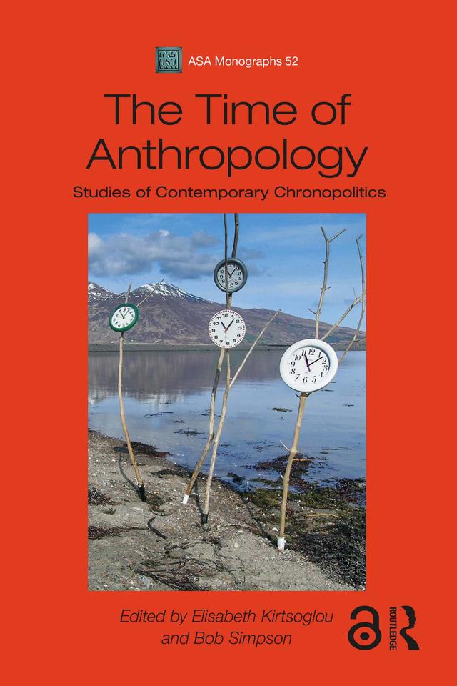 The Time of Anthropology by Bob Simpson, Elisabeth Kirtsoglou