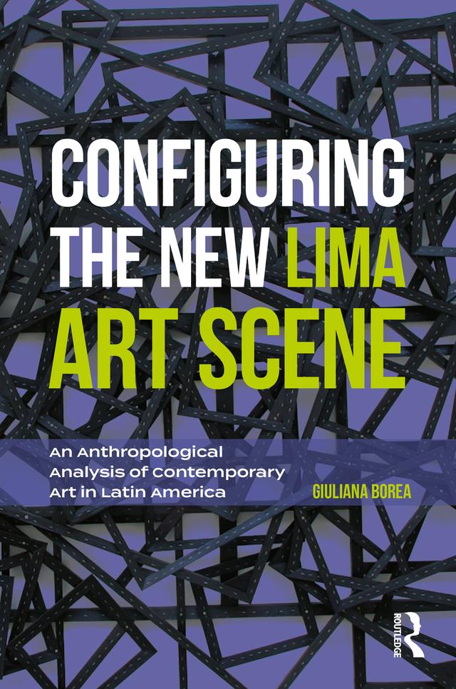Configuring the New Lima Art Scene by Giuliana Borea