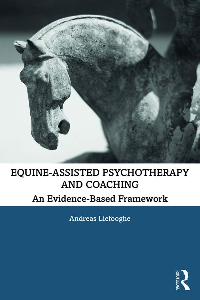 Equine-Assisted Psychotherapy and Coaching by Andreas Liefooghe
