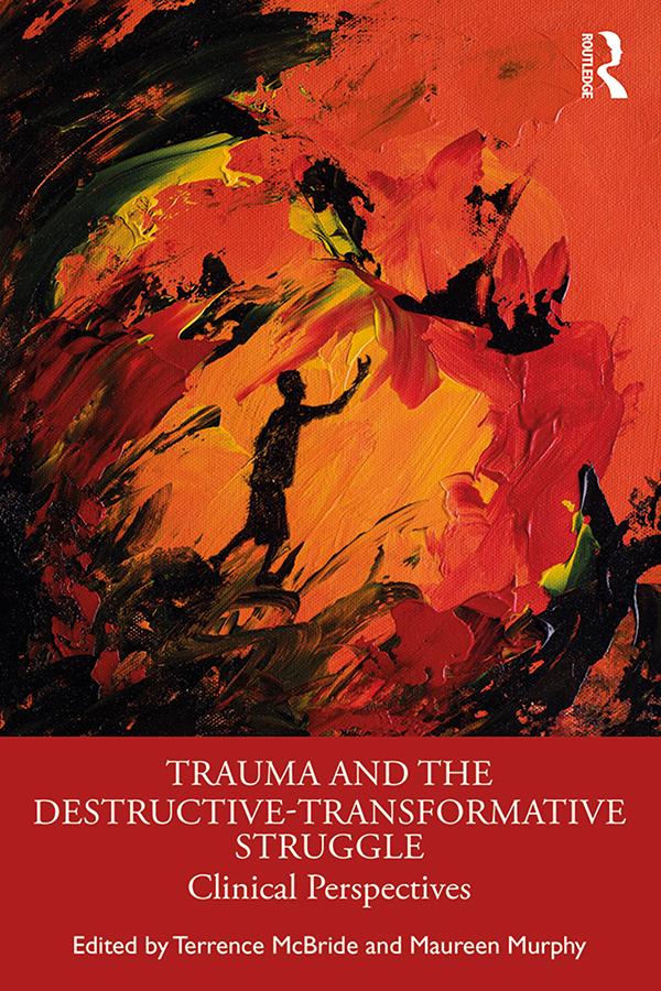 Trauma and the Destructive-Transformative Struggle by Maureen Murphy, Terrence McBride