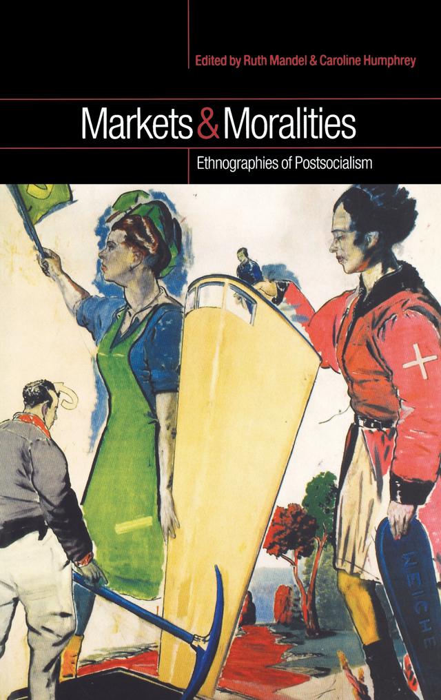 Markets and Moralities by Caroline Humphrey, Ruth Mandel
