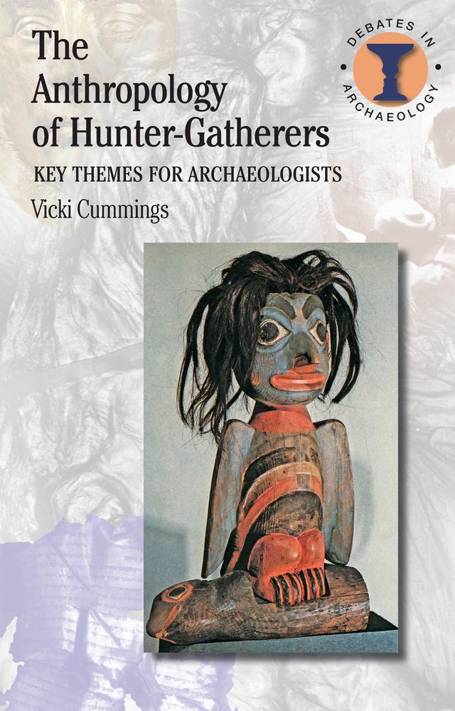 The Anthropology of Hunter-Gatherers by Vicki Cummings