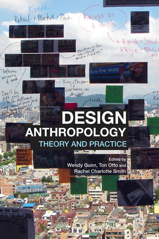 Design Anthropology by Rachel Charlotte Smith, Ton Otto, Wendy Gunn