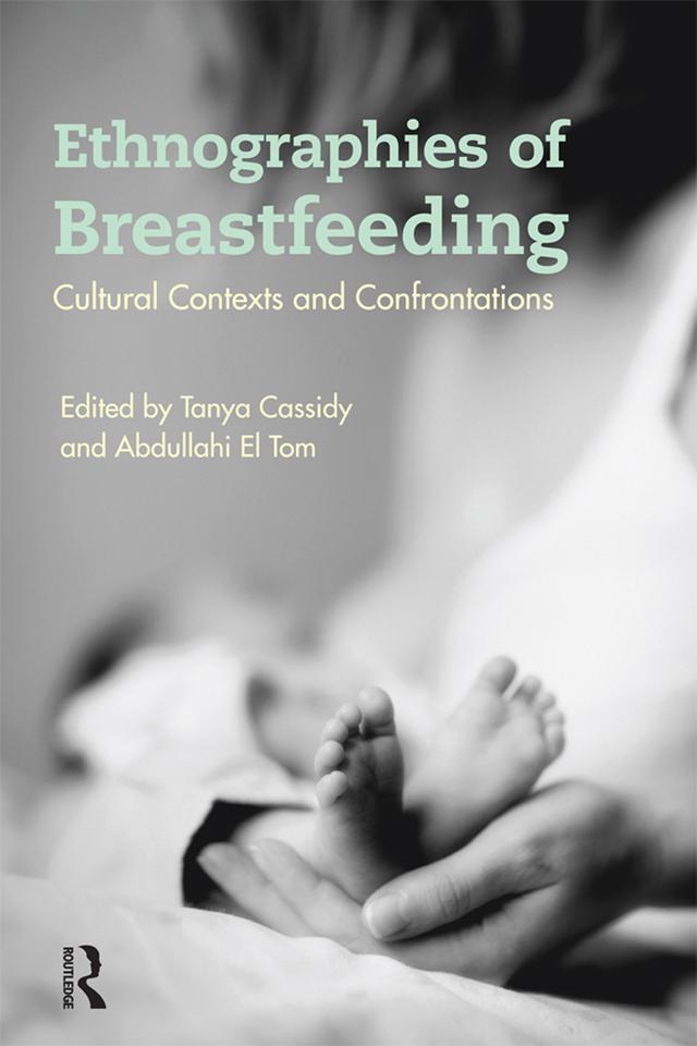 Ethnographies of Breastfeeding by Abdullahi El Tom, Tanya Cassidy