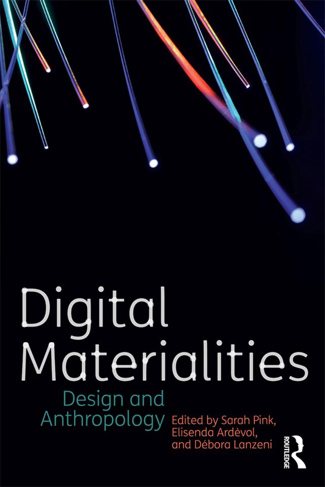 Digital Materialities by Dèbora Lanzeni, Elisenda Ardèvol, Sarah Pink