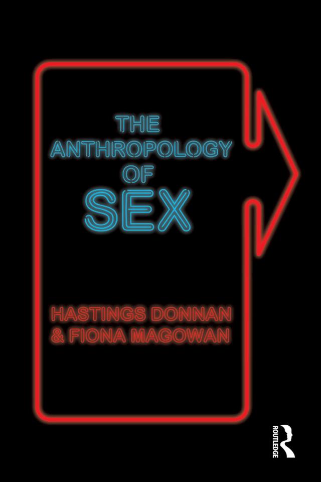 The Anthropology of Sex by Fiona Magowan, Hastings Donnan
