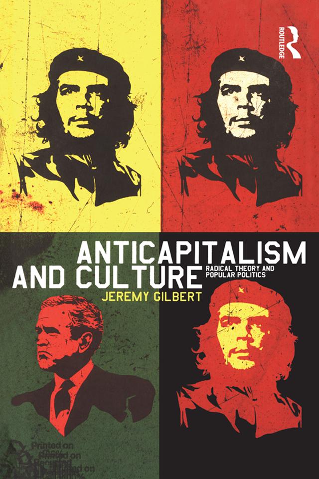 Anticapitalism and Culture by Jeremy Gilbert