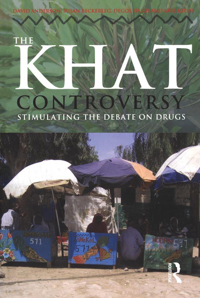 The Khat Controversy by Axel Klein, David Anderson, Degol Hailu, Susan Beckerleg