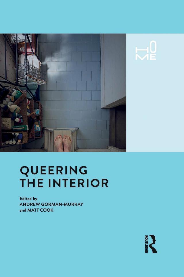 Queering the Interior by Andrew Gorman-Murray, Matt Cook