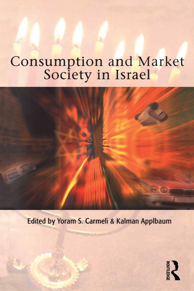 Consumption and Market Society in Israel by Kalman Applbaum, Yoram S. Carmeli