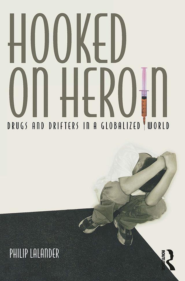 Hooked on Heroin by Philip Lalander