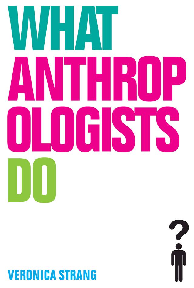 What Anthropologists Do by Veronica Strang