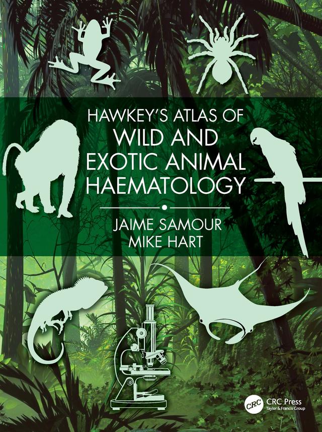 Hawkey's Atlas of Wild and Exotic Animal Haematology by Jaime Samour, Mike Hart