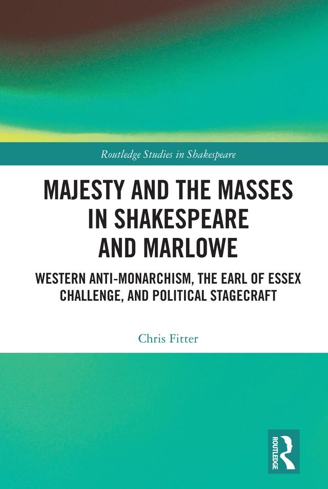 Majesty and the Masses in Shakespeare and Marlowe by Chris Fitter