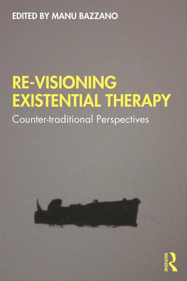 Re-Visioning Existential Therapy by Manu Bazzano