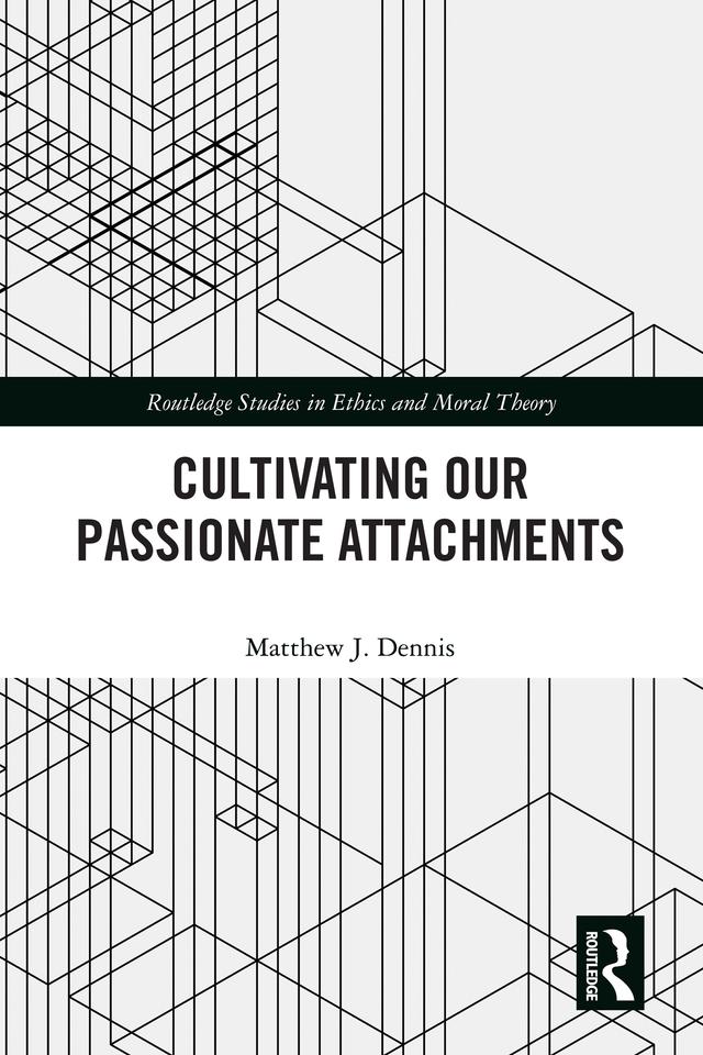 Cultivating Our Passionate Attachments by Matthew J. Dennis
