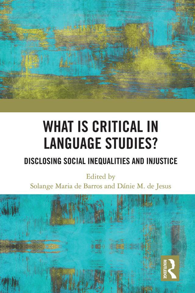 What Is Critical in Language Studies by Dánie M. de Jesus, Solange Maria de Barros