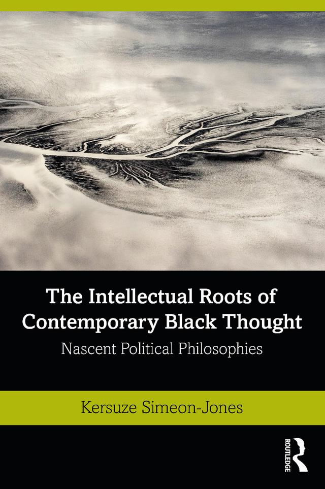 The Intellectual Roots of Contemporary Black Thought by Kersuze Simeon-Jones
