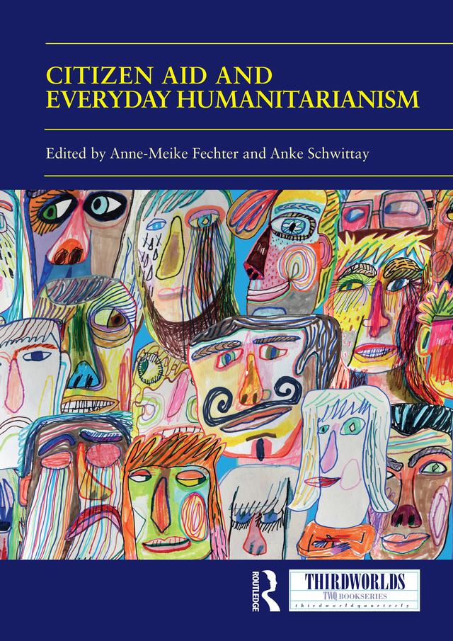 Citizen Aid and Everyday Humanitarianism by Anke Schwittay, Anne Meike Fechter