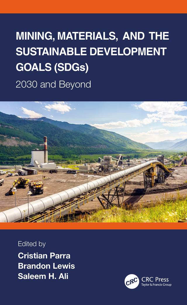 Mining, Materials, and the Sustainable Development Goals (SDGs) by Brandon Lewis, Cristian Parra, Saleem H. Ali