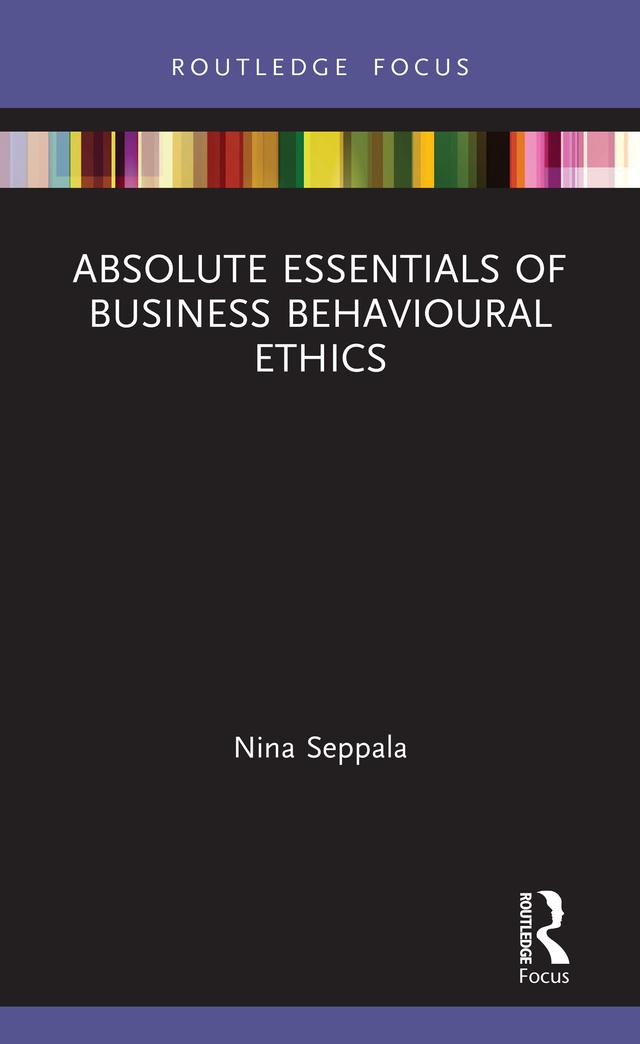 Absolute Essentials of Business Behavioural Ethics by Nina Seppala