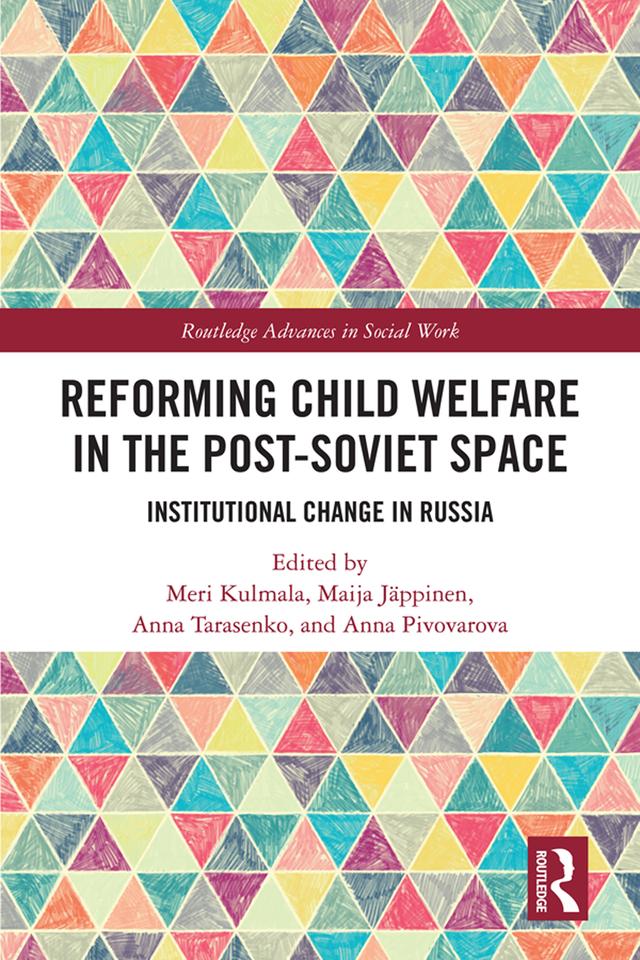 Reforming Child Welfare in the Post-Soviet Space by Anna Pivovarova, Anna Tarasenko, Maija Jäppinen, Meri Kulmala