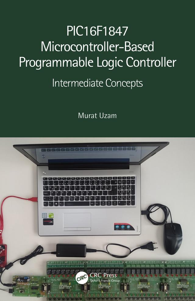 PIC16F1847 Microcontroller-Based Programmable Logic Controller by Murat Uzam
